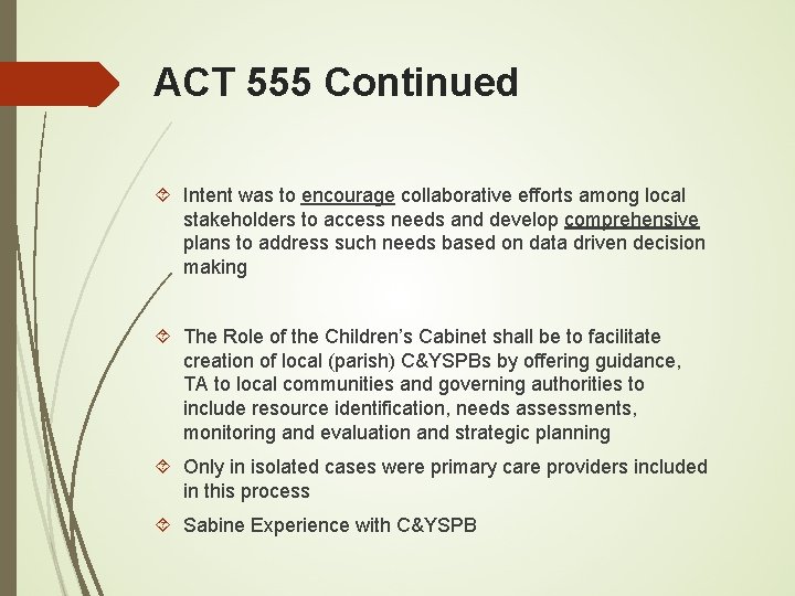 ACT 555 Continued Intent was to encourage collaborative efforts among local stakeholders to access