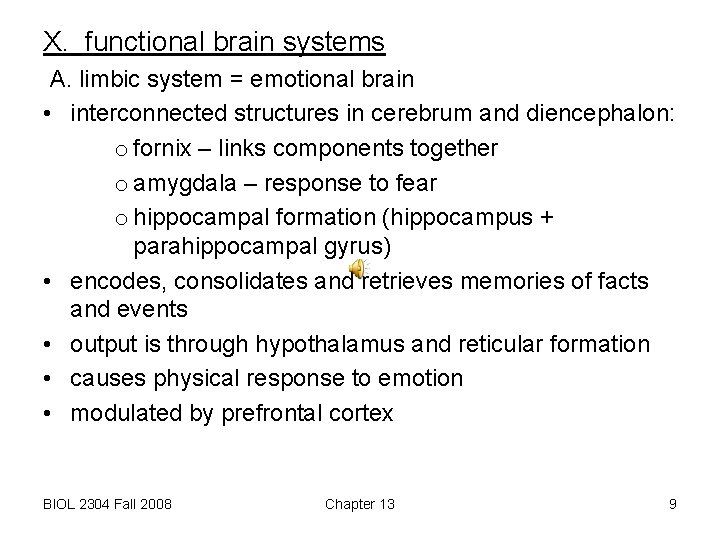 X. functional brain systems A. limbic system = emotional brain • interconnected structures in