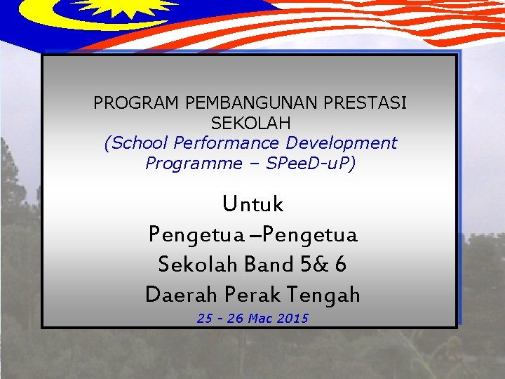 PROGRAM PEMBANGUNAN PRESTASI SEKOLAH (School Performance Development Programme – SPee. D-u. P) Untuk Pengetua