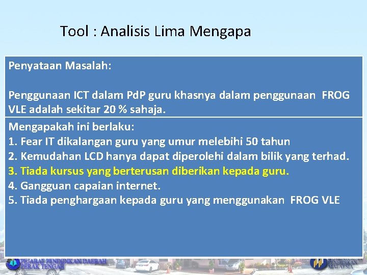 Tool : Analisis Lima Mengapa Penyataan Masalah: Penggunaan ICT dalam Pd. P guru khasnya