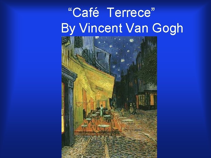 “Café Terrece” By Vincent Van Gogh 