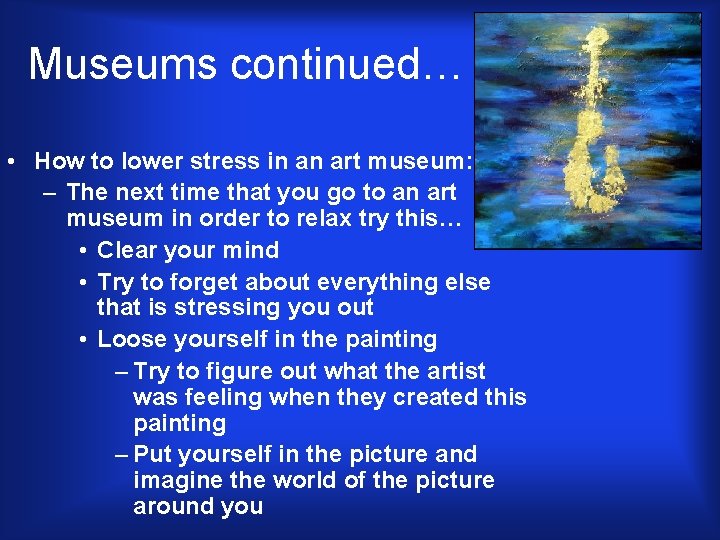 Museums continued… • How to lower stress in an art museum: – The next