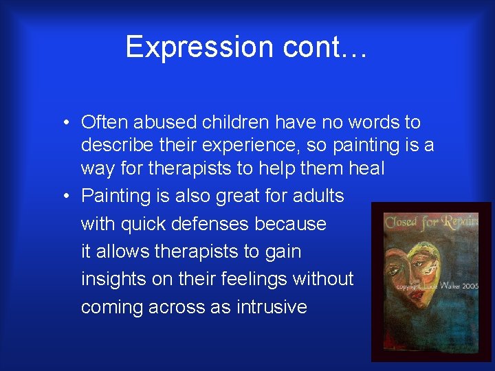 Expression cont… • Often abused children have no words to describe their experience, so