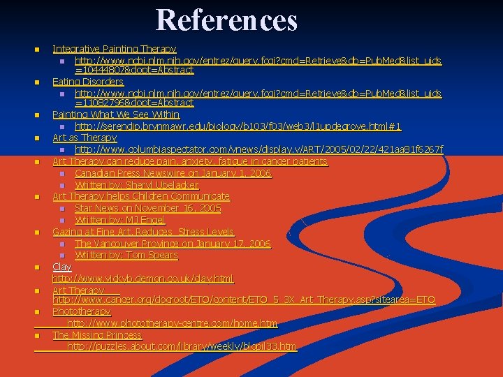 References n n n Integrative Painting Therapy n http: //www. ncbi. nlm. nih. gov/entrez/query.