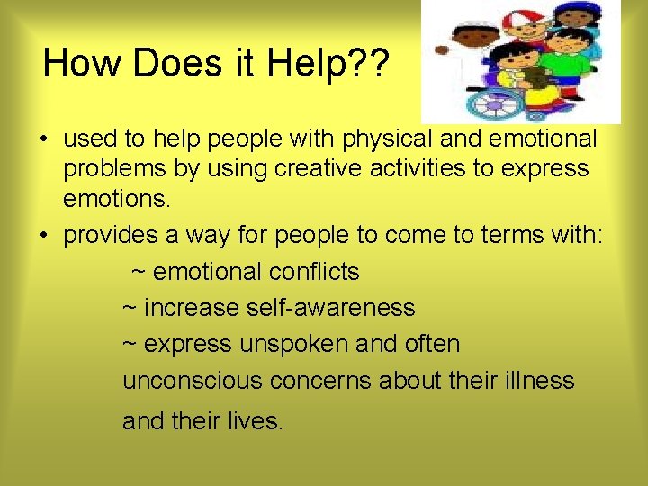 How Does it Help? ? • used to help people with physical and emotional