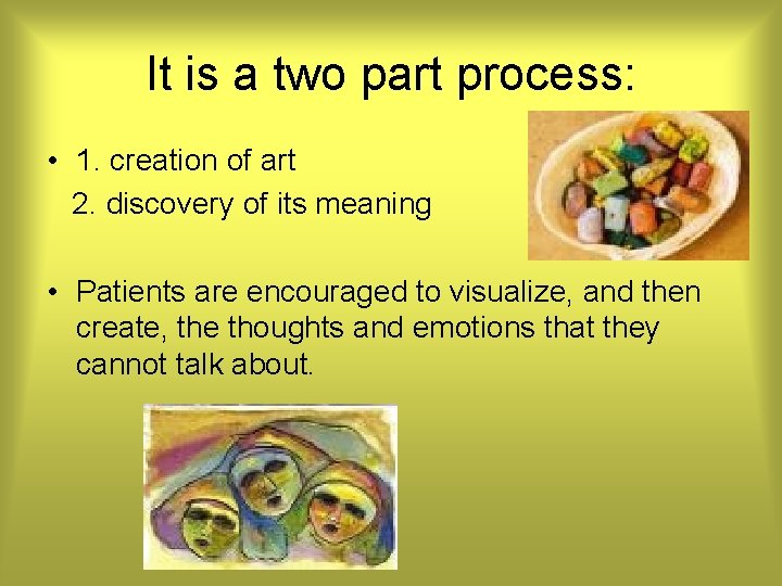 It is a two part process: • 1. creation of art 2. discovery of