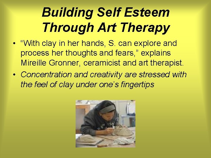 Building Self Esteem Through Art Therapy • “With clay in her hands, S. can