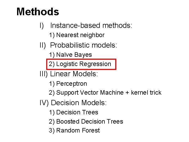 Methods I) Instance-based methods: 1) Nearest neighbor II) Probabilistic models: 1) Naïve Bayes 2)