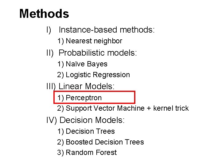 Methods I) Instance-based methods: 1) Nearest neighbor II) Probabilistic models: 1) Naïve Bayes 2)
