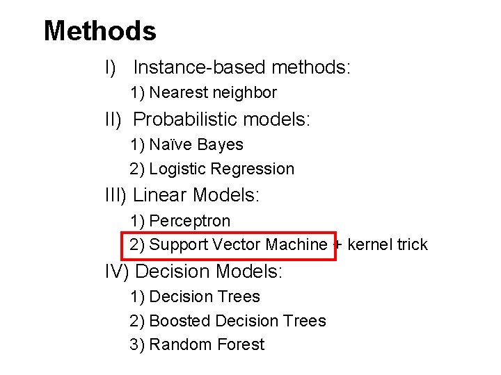 Methods I) Instance-based methods: 1) Nearest neighbor II) Probabilistic models: 1) Naïve Bayes 2)
