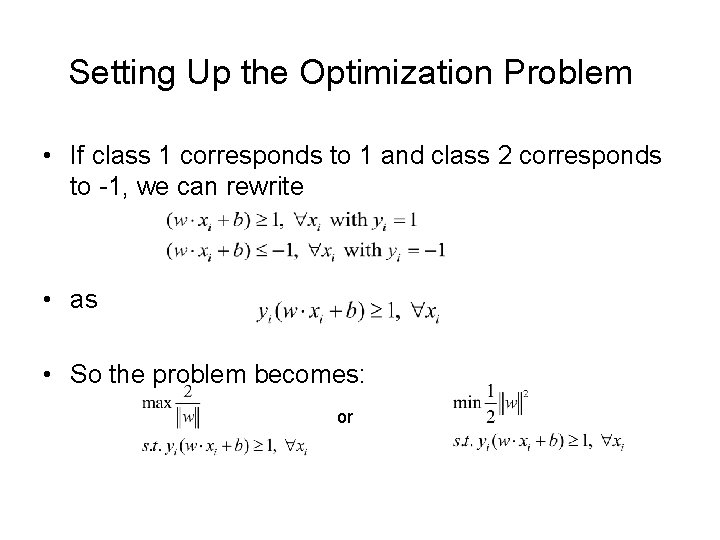 Setting Up the Optimization Problem • If class 1 corresponds to 1 and class