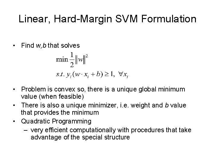 Linear, Hard-Margin SVM Formulation • Find w, b that solves • Problem is convex
