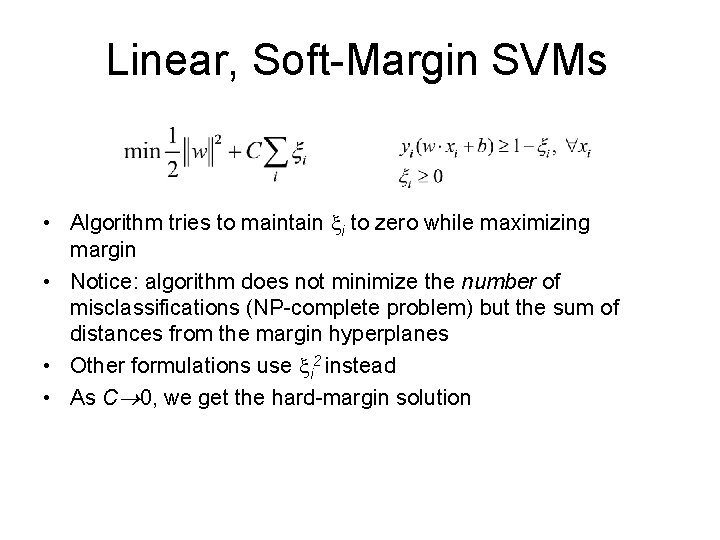 Linear, Soft-Margin SVMs • Algorithm tries to maintain i to zero while maximizing margin