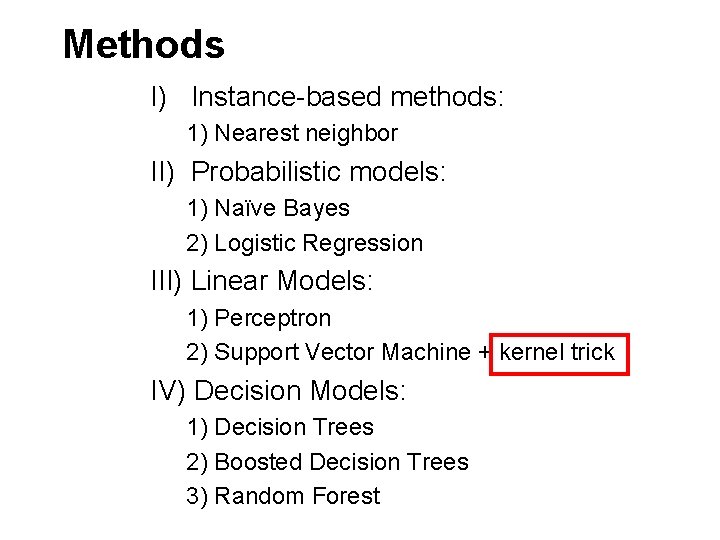 Methods I) Instance-based methods: 1) Nearest neighbor II) Probabilistic models: 1) Naïve Bayes 2)