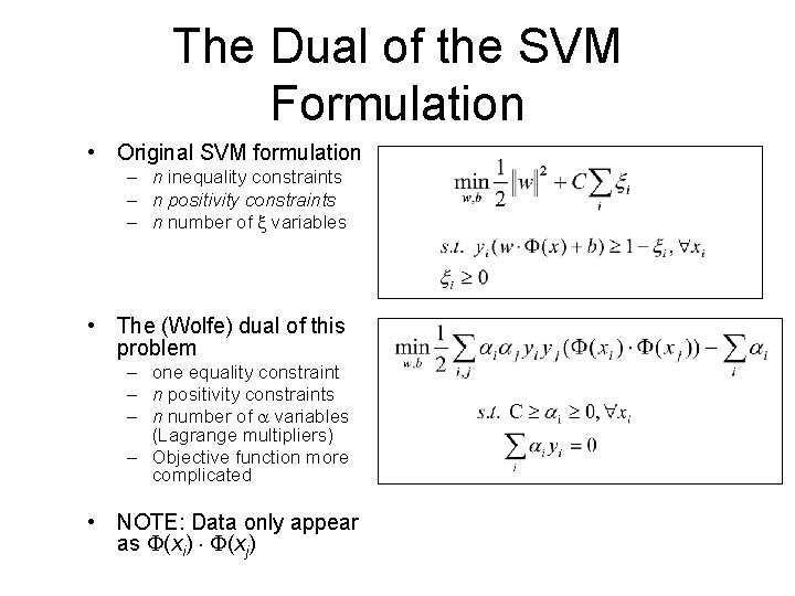 The Dual of the SVM Formulation • Original SVM formulation – n inequality constraints