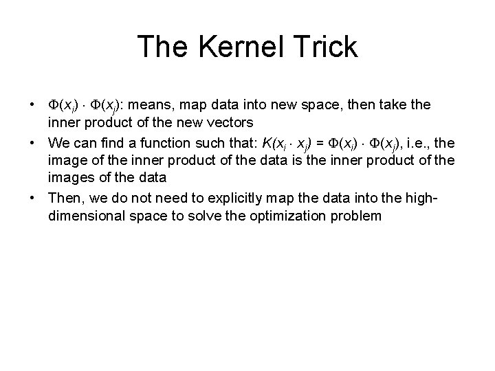 The Kernel Trick • (xi) (xj): means, map data into new space, then take