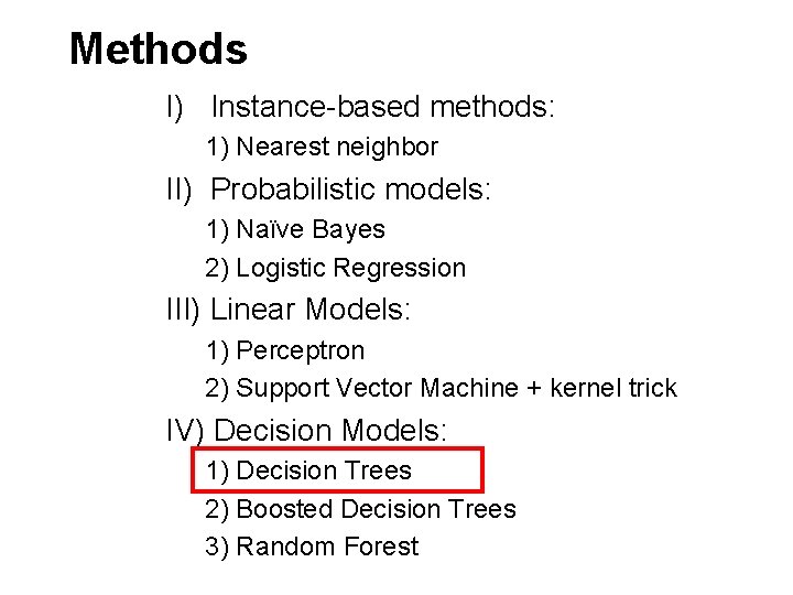 Methods I) Instance-based methods: 1) Nearest neighbor II) Probabilistic models: 1) Naïve Bayes 2)