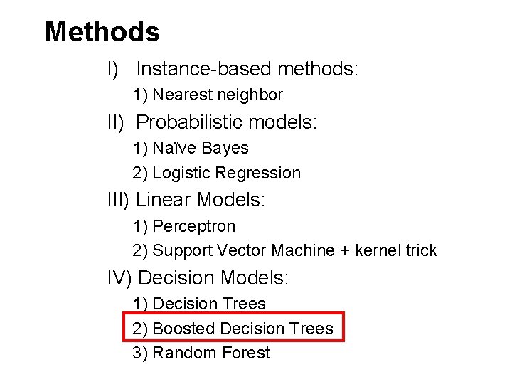 Methods I) Instance-based methods: 1) Nearest neighbor II) Probabilistic models: 1) Naïve Bayes 2)