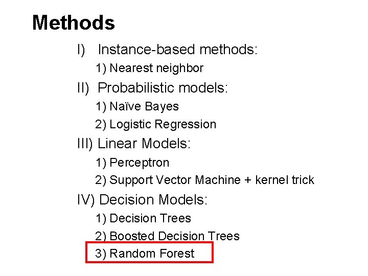 Methods I) Instance-based methods: 1) Nearest neighbor II) Probabilistic models: 1) Naïve Bayes 2)