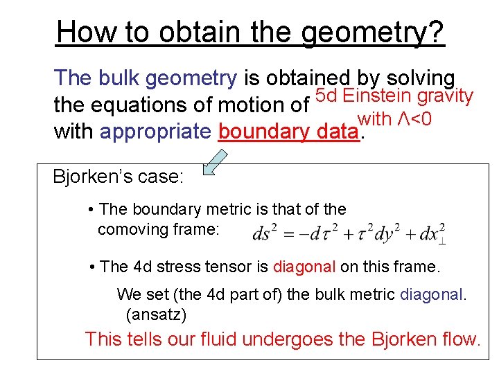 How to obtain the geometry? The bulk geometry is obtained by solving 5 d