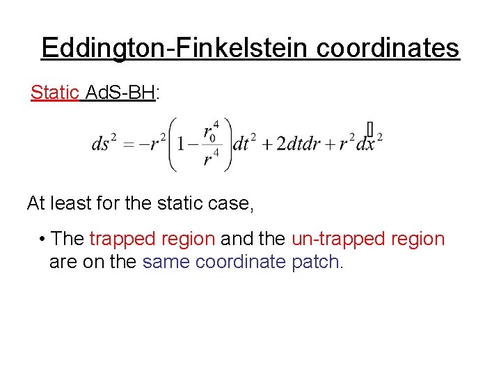 Eddington-Finkelstein coordinates Static Ad. S-BH: At least for the static case, • The trapped