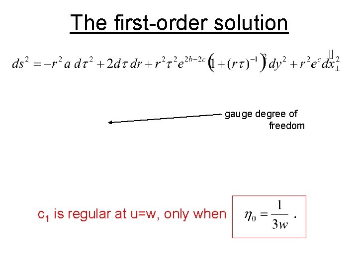 The first-order solution gauge degree of freedom c 1 is regular at u=w, only