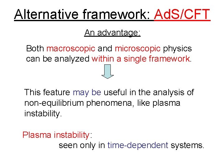 Alternative framework: Ad. S/CFT An advantage: Both macroscopic and microscopic physics can be analyzed