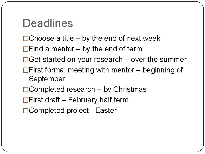 Deadlines �Choose a title – by the end of next week �Find a mentor