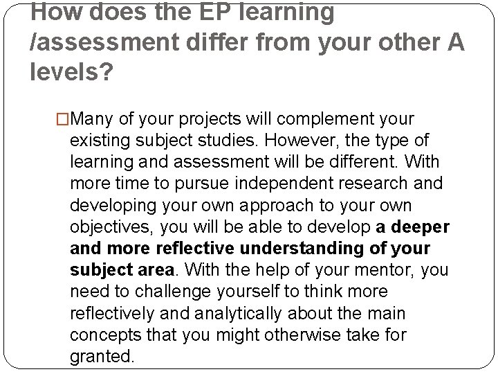 How does the EP learning /assessment differ from your other A levels? �Many of