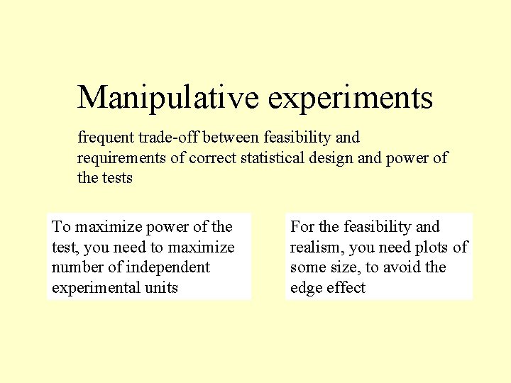 Manipulative experiments frequent trade-off between feasibility and requirements of correct statistical design and power