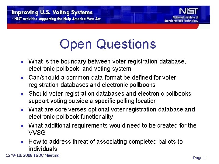 Open Questions n n n What is the boundary between voter registration database, electronic