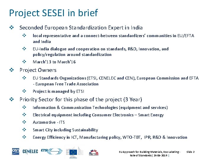 Project SESEI in brief v Seconded European Standardization Expert in India v local representative