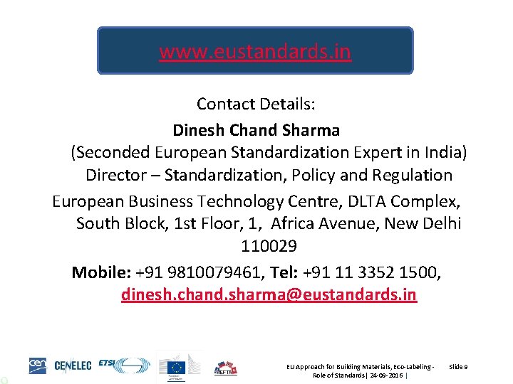 www. eustandards. in Contact Details: Dinesh Chand Sharma (Seconded European Standardization Expert in India)