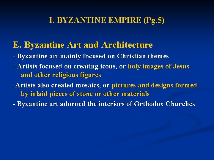 I. BYZANTINE EMPIRE (Pg. 5) E. Byzantine Art and Architecture - Byzantine art mainly