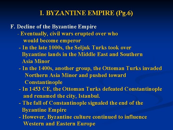 I. BYZANTINE EMPIRE (Pg. 6) F. Decline of the Byzantine Empire - Eventually, civil