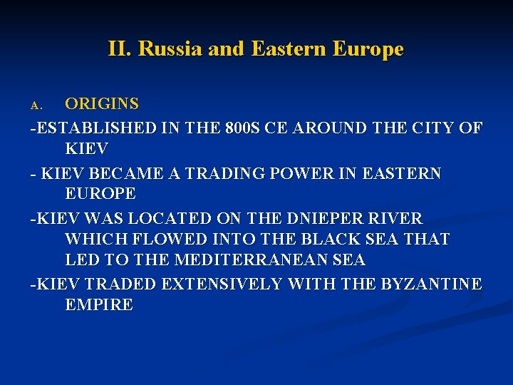 II. Russia and Eastern Europe ORIGINS -ESTABLISHED IN THE 800 S CE AROUND THE