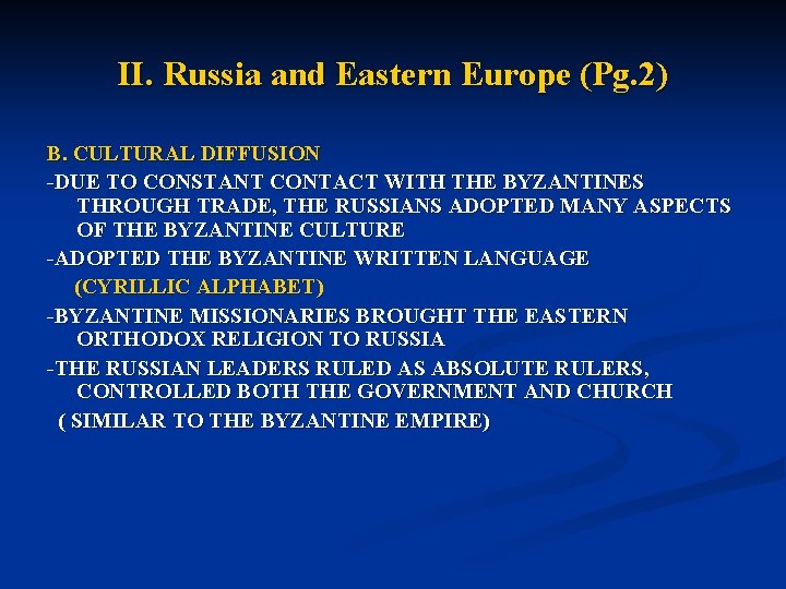 II. Russia and Eastern Europe (Pg. 2) B. CULTURAL DIFFUSION -DUE TO CONSTANT CONTACT