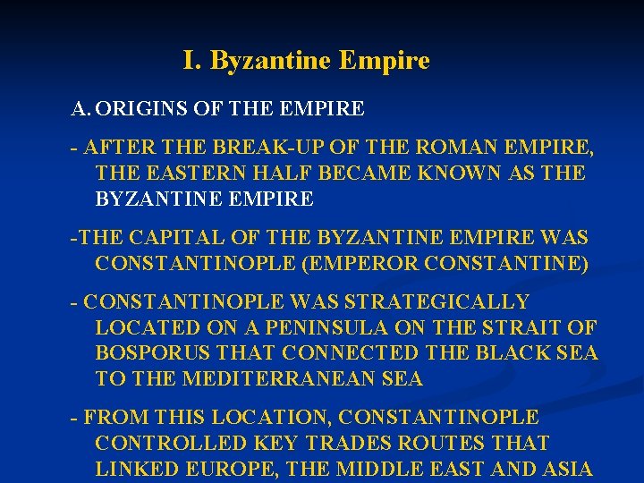 I. Byzantine Empire A. ORIGINS OF THE EMPIRE - AFTER THE BREAK-UP OF THE