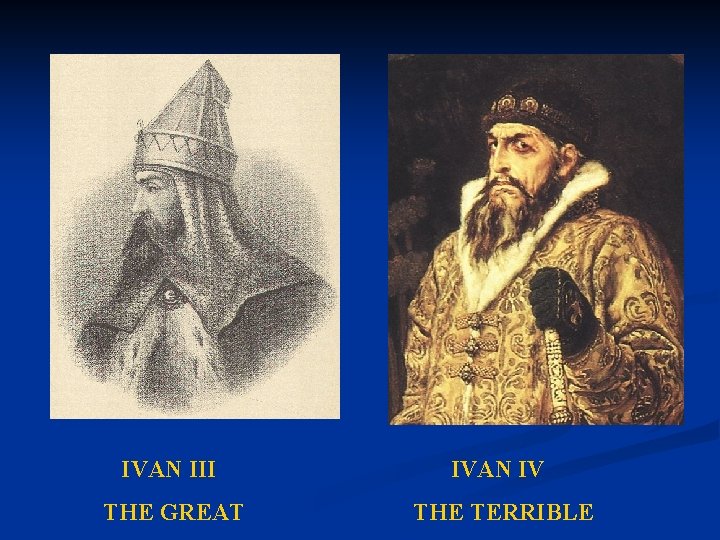 IVAN III IVAN IV THE GREAT THE TERRIBLE 