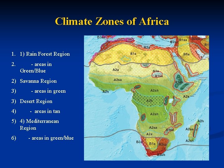 Climate Zones of Africa 1. 1) Rain Forest Region 2. - areas in Green/Blue