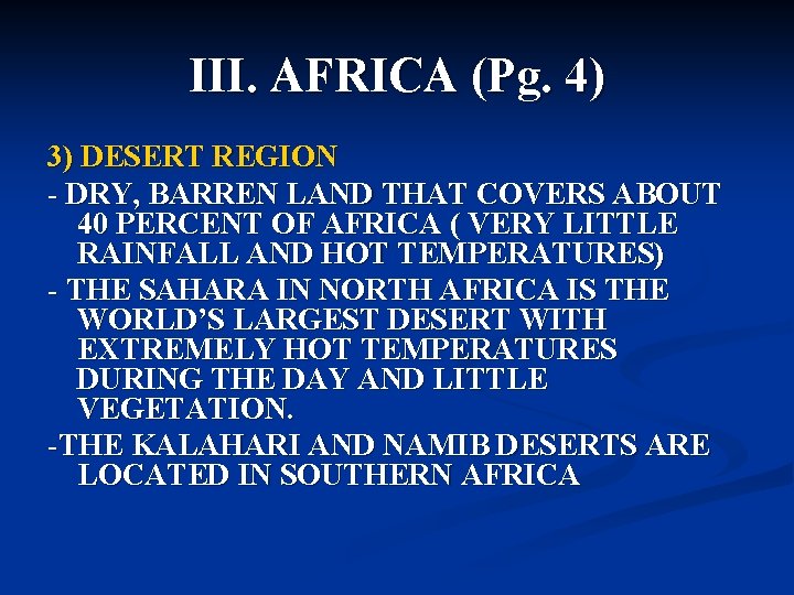 III. AFRICA (Pg. 4) 3) DESERT REGION - DRY, BARREN LAND THAT COVERS ABOUT