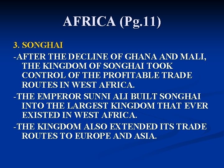 AFRICA (Pg. 11) 3. SONGHAI -AFTER THE DECLINE OF GHANA AND MALI, THE KINGDOM