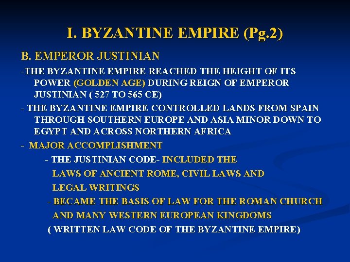 I. BYZANTINE EMPIRE (Pg. 2) B. EMPEROR JUSTINIAN -THE BYZANTINE EMPIRE REACHED THE HEIGHT