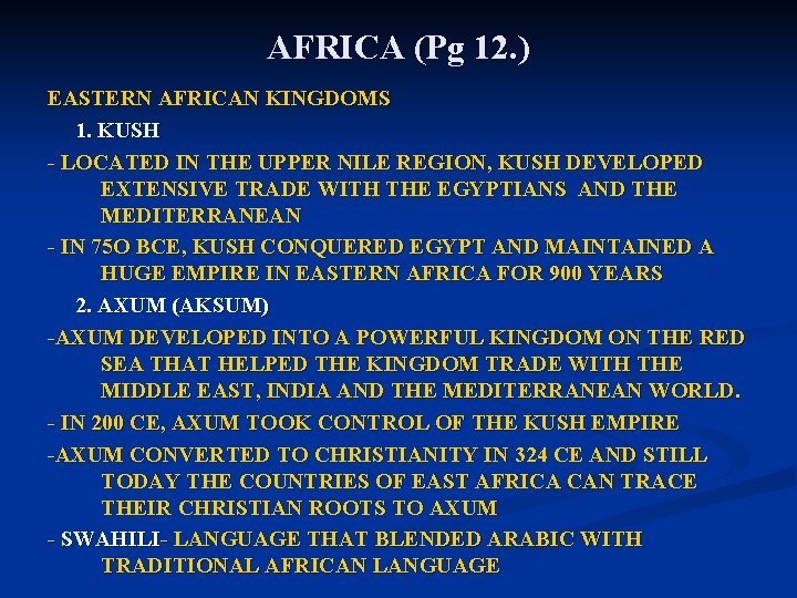 AFRICA (Pg 12. ) EASTERN AFRICAN KINGDOMS 1. KUSH - LOCATED IN THE UPPER