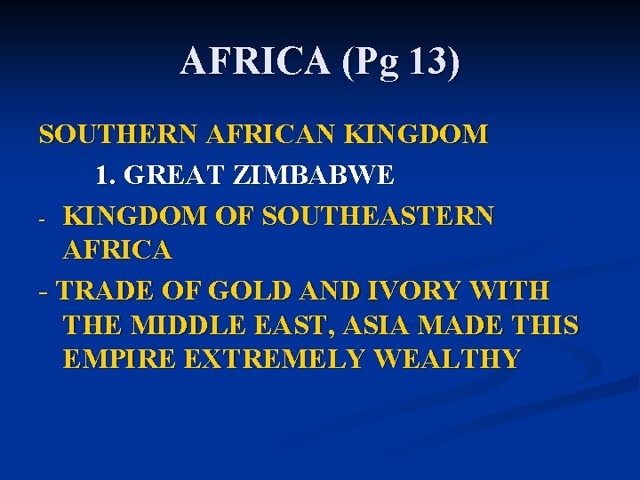 AFRICA (Pg 13) SOUTHERN AFRICAN KINGDOM 1. GREAT ZIMBABWE - KINGDOM OF SOUTHEASTERN AFRICA