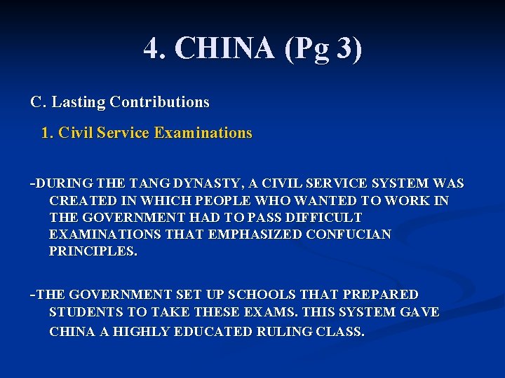 4. CHINA (Pg 3) C. Lasting Contributions 1. Civil Service Examinations -DURING THE TANG