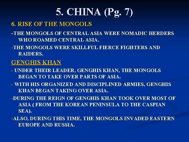 5. CHINA (Pg. 7) 6. RISE OF THE MONGOLS -THE MONGOLS OF CENTRAL ASIA