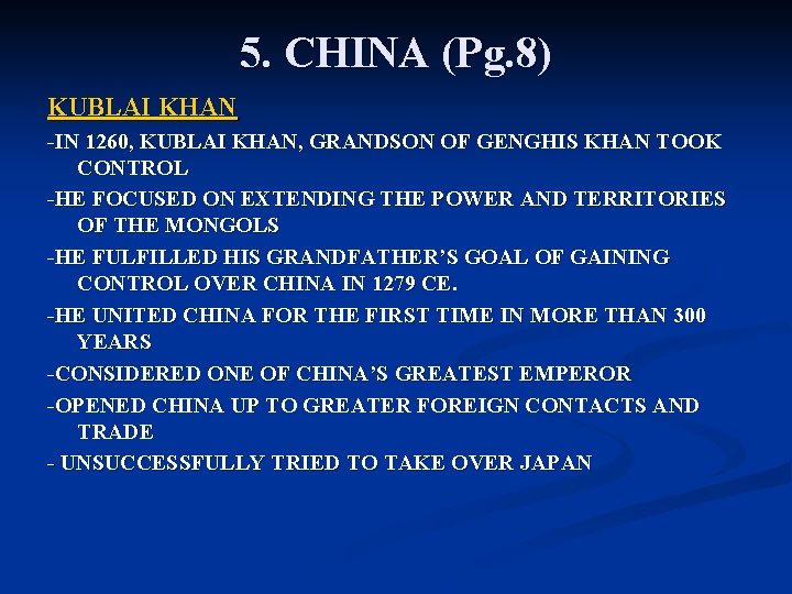 5. CHINA (Pg. 8) KUBLAI KHAN -IN 1260, KUBLAI KHAN, GRANDSON OF GENGHIS KHAN