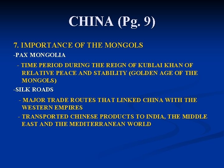CHINA (Pg. 9) 7. IMPORTANCE OF THE MONGOLS -PAX MONGOLIA - TIME PERIOD DURING