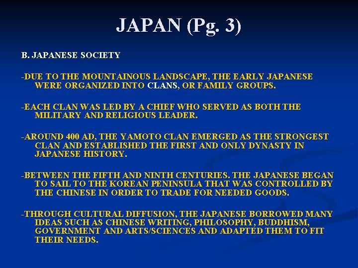 JAPAN (Pg. 3) B. JAPANESE SOCIETY -DUE TO THE MOUNTAINOUS LANDSCAPE, THE EARLY JAPANESE